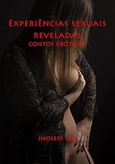 Livro Experiências Sexuais Reveladas: contos eróticos