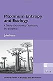 Maximum Entropy and Ecology: A Theory of Abundance, Distribution, and Energetics (Oxford Series in Ecology and Evolution) cover