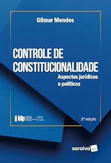 Livro Série Idp-Controle de Constitucionalidade: Aspectos Jurídicos e Políticos - 2ª Edição 2024
