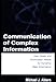 Communication of Complex Information: User Goals and Information Needs for Dynamic Web Information by Michael J. Albers