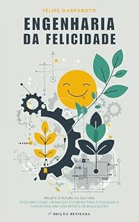 Livro Engenharia da Felicidade: Descubra como liberar seu potencial para a felicidade e conquistar uma vida repleta de realizações.
