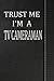 Trust Me I'm a Tv Cameraman: Weekly Planner Calendar yearly 365 Notebook 120 pages 6