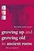 Growing Up and Growing Old in Ancient Rome by Mary Harlow