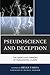 Pseudoscience and Deception: The Smoke and Mirrors of Paranormal Claims by Bryan Farha