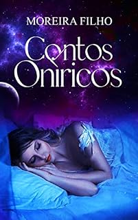 Livro Contos Oníricos: Historias que os sonhos, e os pesadelos, insistem em contar.