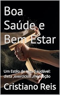 Livro Boa Saúde e Bem Estar: Um Estilo de Vida Saudável: dieta ,exercícios ,meditação