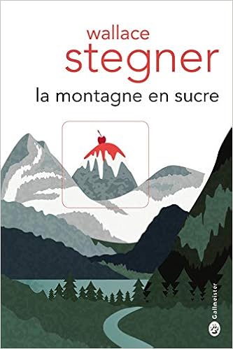 Amazonfr La Montagne En Sucre Wallace Stegner Eric