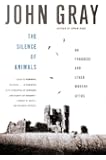 The Silence of Animals: On Progress and Other Modern Myths
