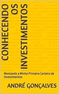 Livro Conhecendo os Investimentos: Montando a Minha Primeira Carteira de Investimentos