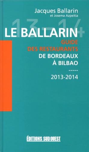BALLARIN 2013/2014 GUIDE RESTAURANTS (GUIDES SUD OUEST - TOURISME) (French Edition) by BALLARIN Jacques, AZPETIA Josema