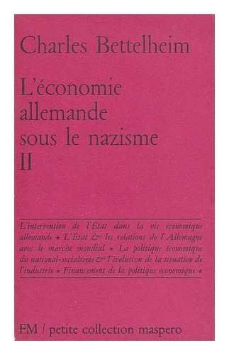L'economie Allemande sous le Nazisme : un aspect de la decadence du capitalisme I by Charles Bettelheim (Paperback)