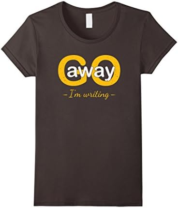 Womens Funny Writer Go Away I'm Writing T-Shirt XL Asphalt