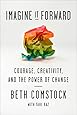 Imagine It Forward: Courage, Creativity, and the Power of Change