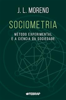 Livro Sociometria, método experimental e a ciência da sociedade: abordagem para uma nova orientação política