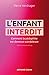 L'enfant interdit: Comment la pédophilie est devenue scandaleuse by