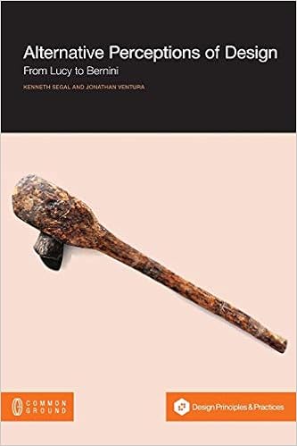 Alternative Perception Of Design From Lucy To Bernini Segal Kenneth Ventura Jonathan 9781612298368 Amazon Com Books