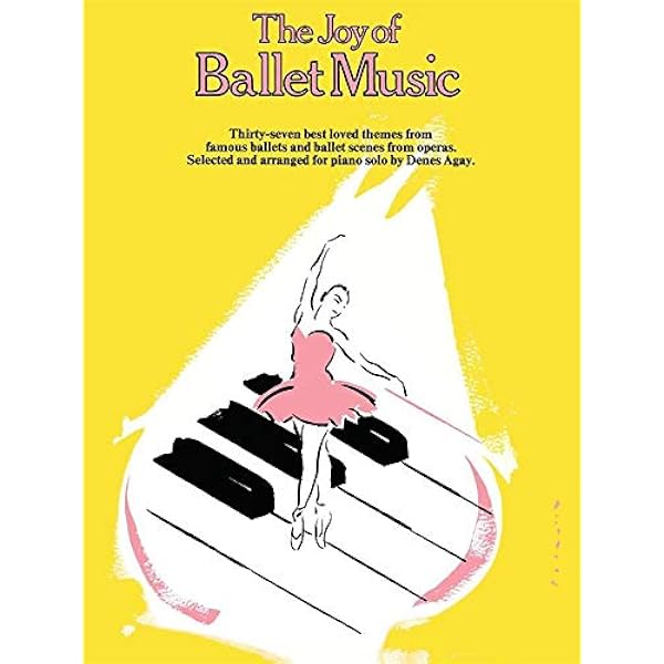 The Joy Of Ballet Music Piano Solo Joy Of Series Hal Leonard Corp Agay Denes 0752187213505 Amazon Com Books
