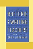 A Rhetoric for Writing Teachers by