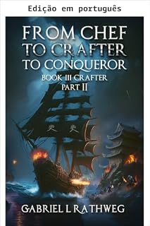 Livro De cozinheiro a artesão a conquistador - Artesão parte II (De chef a artesão a conquistador Livro 3)