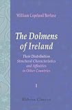 Front cover for the book The Dolmens of Ireland, Their Distribution, Structural Characteristics, and Affinities in Other Countries: Together with the folk-lore attaching to ... and traditions of the Irish people. Volume 1 by William Copeland Borlase
