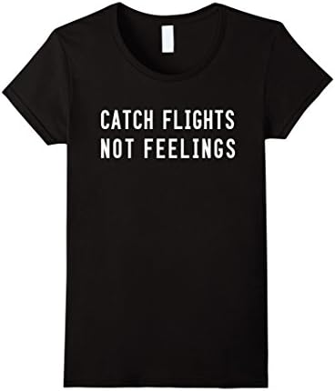 Womens Catch Flights Not Feelings Shirt Large Black