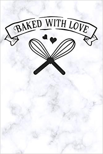 Buy Baked With Love Blank Cookbook Recipes With Table Of Contents Recipe Journal To Write In For Women In Mothers Day White Marble For Girls Book Online At Low Prices In