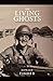 The Living Ghosts: Del Mar to Vietnam, 50th Anniversary by Howard Fisher, Weston Fisher