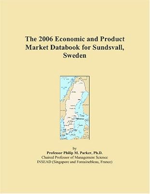 The 2006 Economic And Product Market Databook For Sundsvall Sweden Parker Philip M Amazon Com Au Books