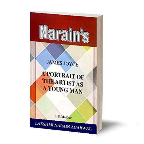 Buy Narain S A Portrait Of The Artist As A Young Man English James Joyce Paperback S S Mathur Detailed Chapter Wise Summary Character Sketches Critical Appreciation Questions And Answers Book Online