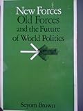 New Forces, Old Forces, and the Future of World Politics, Brown, Seyom, 0673397092