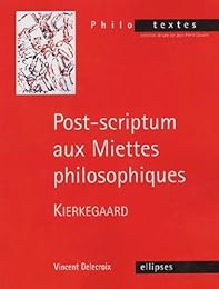 " Post-scriptum aux Miettes philosophiques", Kierkegaard