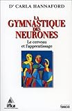 La gymnastique des neurones - Le cerveau et l'apprentissage (French Edition) by 