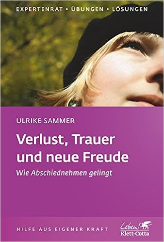 Verlust Trauer Und Neue Freude Wie Abschiednehmen Gelingt Klett Cotta Leben Amazon De Sammer Ulrike Bucher