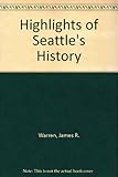 Front cover for the book Highlights of Seattle's History by James R. Warren
