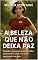 Livro A Beleza que Não Deixa Paz