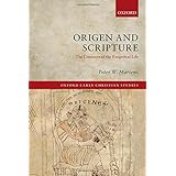 Origen and Scripture: The Contours of the Exegetical Life (Oxford Early Christian Studies)