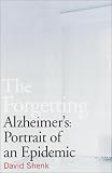The Forgetting: Alzheimer's: Portrait of an Epidemic by David Shenk (2001-09-04) by