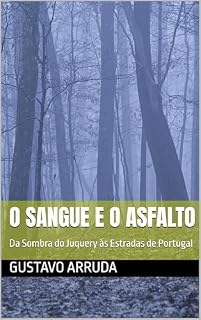 Livro O SANGUE E O ASFALTO: Da Sombra do Juquery às Estradas de Portugal