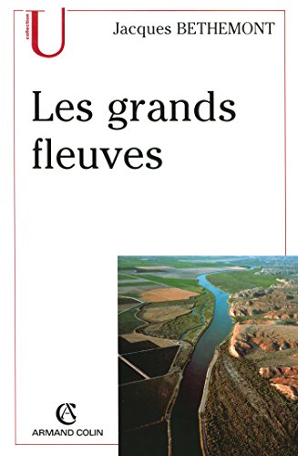 Les grands fleuves: Entre nature et société (Collection U) (French Edition) by Jacques Bethemont