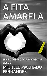Livro A FITA AMARELA: SÉRIE O DESAFIO DOS NOVE GATOS - LIVRO 3
