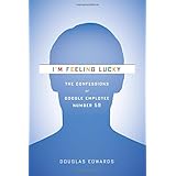 I'm Feeling Lucky: The Confessions of Google Employee Number 59