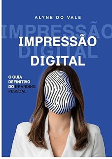 Livro IMPRESSAO DIGITAL: O GUIA DEFINITIVO PARA SEU BRANDING DO ZERO