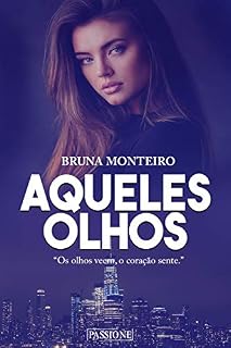 Livro Aqueles olhos: O que os olhos veem, o coração sente.