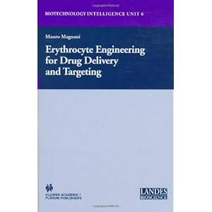 Erythrocyte Engineering for Drug Delivery and Targeting (Biotechnology Intelligence Unit)