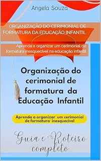 Livro Organização do cerimonial de formatura da educação infantil: Aprenda a organizar um cerimonial de formatura inesquecível na educação infantil