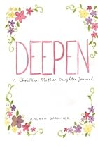 Deepen: A Christian Mother - Daughter Journal