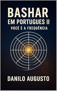 Livro Bashar em Português II – Você é a Frequência: O guia para alinhar-se com o seu Eu Superior