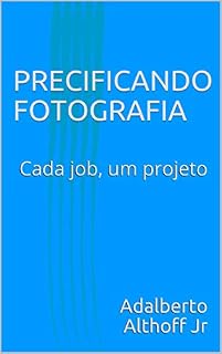 Livro PRECIFICANDO FOTOGRAFIA : Cada job, um projeto