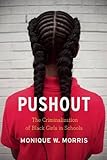 Pushout: The Criminalization of Black Girls in Schools