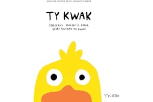 TY KWAK JOURNAL INTIME D UN CANARD CREATIF